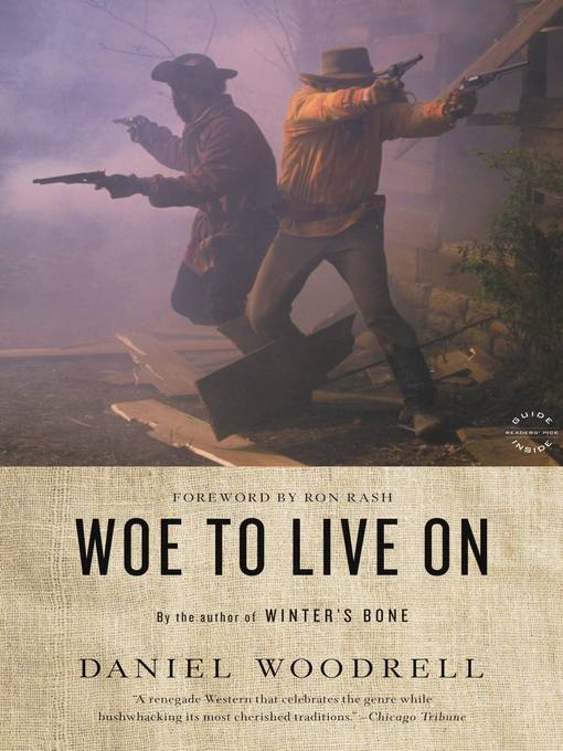 Title details for Woe to Live On by Daniel Woodrell - Available